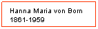 Textruta: Hanna Maria von Born 1861-1959
