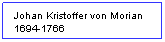 Textruta: Johan Kristoffer von Morian 1694-1766
